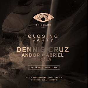 Dennis Cruz Closing Party at Be Beach Dubai Nightlife