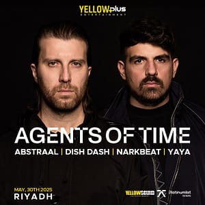 Yellowplus Presents Agents of Time Live in Riyadh Nightlife