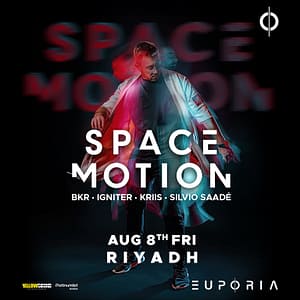 Euphoria Presents Space Motion Live in Riyadh Nightlife