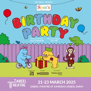 Spot's Birthday Party at Zabeel Theatre in Dubai  Zabeel Theatre - Jumeirah Zabeel Saray