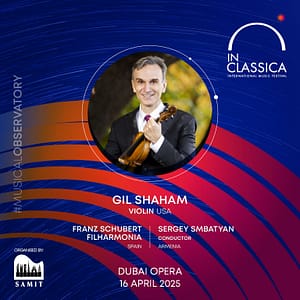 InClassica International Music Festival Presents Return of the King: Gil Shaham with Franz Schubert Filharmonia at Dubai Opera Classical Events