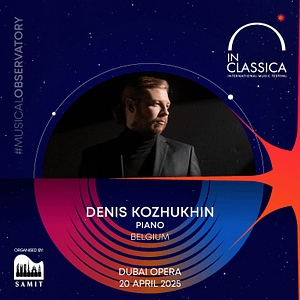 InClassica International Music Festival Presents Denis Kozhukhin – Resplendent Recital at Dubai Opera Classical Events