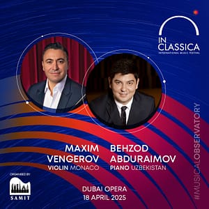 InClassica International Music Festival Presents Transatlantic Duo: Maxim Vengerov and Behzod Abduraimov at Dubai Opera Classical Events