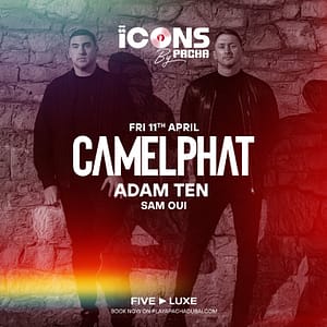 Icons By Pacha with Camelphat  Five Luxe JBR