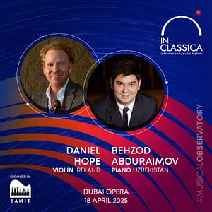 InClassica International Music Festival Presents Majestic Duo: Daniel Hope and Behzod Abduraimov at Dubai Opera Classical Events