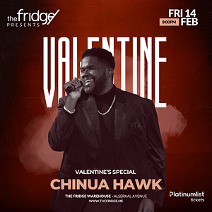 The Fridge Presents: Chinua Hawk Valentine's Special  The Fridge Warehouse