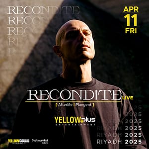 Yellowplus presents Recondite live in Riyadh Nightlife