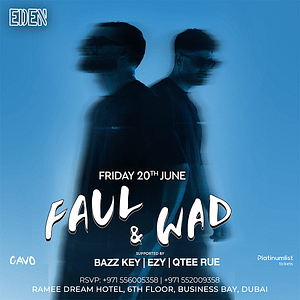 Eden Presents Faul & Wad Live in Dubai Nightlife