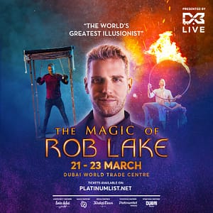 The Magic of Rob Lake in Dubai Shows and Theatrical Plays