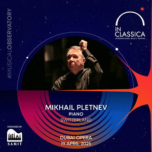 InClassica International Music Festival Presents Mikhail Pletnev - Solo Brilliance at Dubai Opera Classical Events