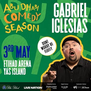 Gabriel Iglesias' -  Don't Worry Be Fluffy at Etihad Arena in Abu Dhabi Comedy Events