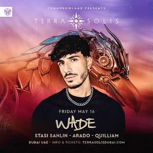 Tomorrowland presents Wade at Terra Solis Dubai Nightlife