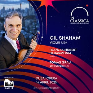 InClassica International Music Festival Presents American Virtuosity: Gil Shaham at Dubai Opera Classical Events